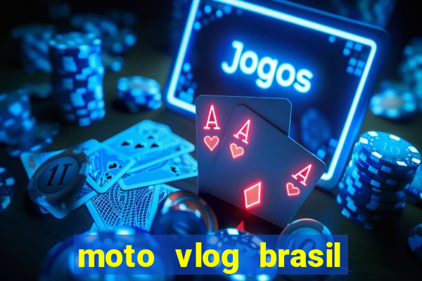 moto vlog brasil dinheiro infinito